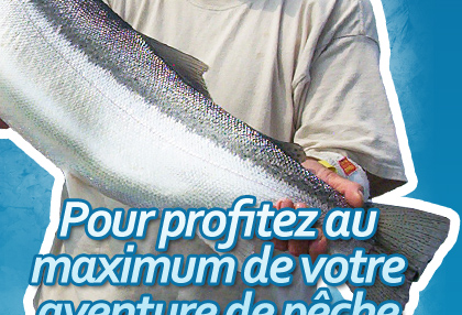 Pour profiter au maximum de votre avanture de p�che